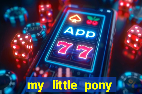 my little pony jogos de vestir